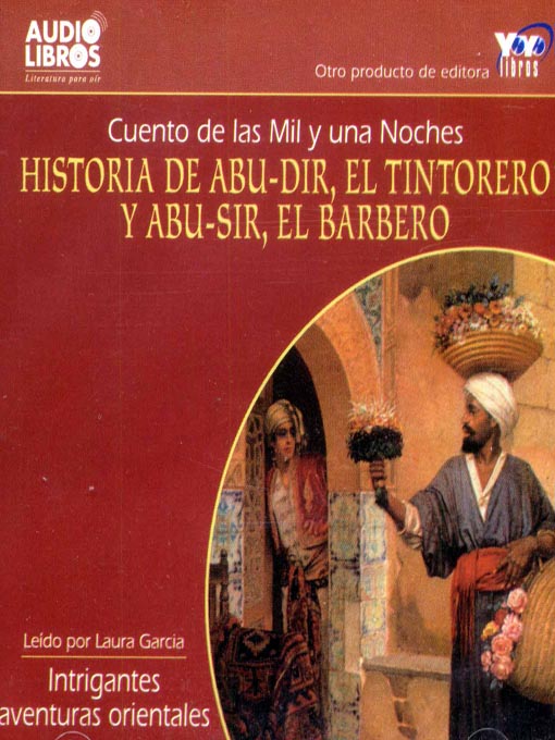 Title details for Historia de Abu-Dir / El Tintorero Y Abu-Sir / El barbero / Cuento De Las Mil Y Una Noches by Anonymous - Available